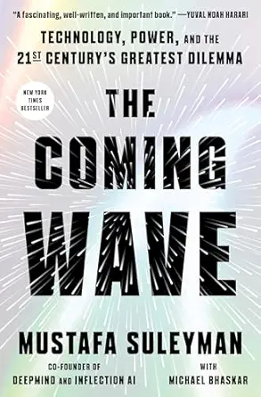 The Coming Wave: AI, Power, and Our Future